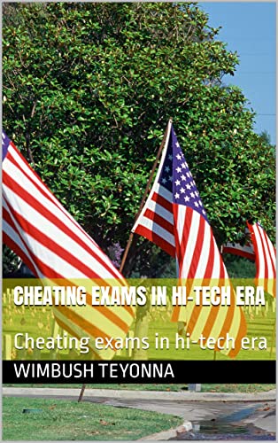  Cheating exams in hi-tech era: Cheating exams in hi-tech era (English Edition)