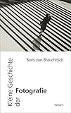 Kleine Geschichte der Fotografie (Reclam Taschenbuch)