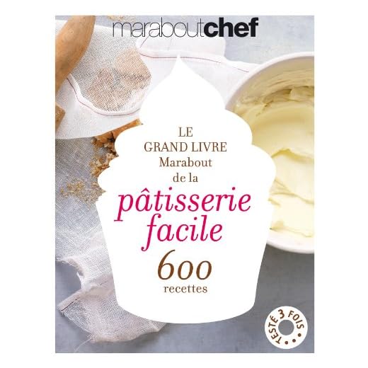 Le grand livre Marabout de la pâtisserie facile: 600 recettes