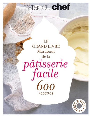 Télécharger Le grand livre Marabout de la pâtisserie facile PDF
