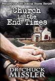Church in the End Times: Weathering the Coming Storm Series by Dr. Chuck Missler