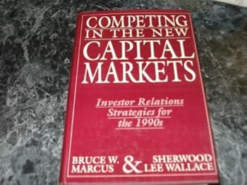 Hardcover Competing in the New Capital Markets: Investor Relations Strategies for the 1990s Book