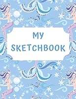 My Sketchbook: Blue Mermaid Princess Sketch Book and Drawing Pad (Mermaid Kingdom Gifts) 1081769823 Book Cover