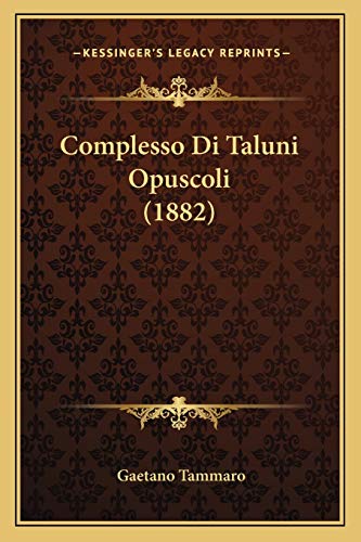 Complesso Di Taluni Opuscoli (1882) (Italian Edition)