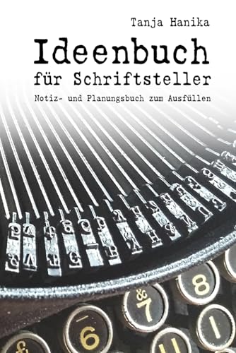 Ideenbuch für Schriftsteller: Notiz- und Planungsbuch zum Ausfüllen