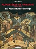 Monast&Atilde;&uml;res de Moldavie, XIVe XVIe si&Atilde;&uml;cles: Les architectures de l'image