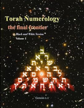 Torah Numerology (black and white version): hidden mathematical codes in Genesis 1:1