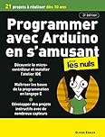Programmer en s'amusant avec Arduino pour les Nuls, mégapoche, 3e éd : 21 projets à réaliser des 10 ans
