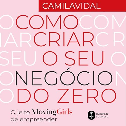 Como criar o seu neg&oacute;cio do zero Audiolivro Por Camila Vidal capa