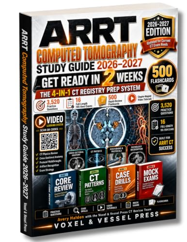 ARRT Computed Tomography Study Guide 2026-2027: Get Ready in 2 Weeks with the 4-in-1 CT Registry Prep System, 3,520 Questions, 16 Full-Length 195-Item Exams, 20 Videos and 500 Flashcards