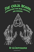 The Ouija Board: Contacting The Dead, Dangers And Demons 1545559198 Book Cover