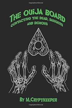 Paperback The Ouija Board: Contacting The Dead, Dangers And Demons (Talking To The Dead) Book