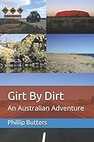 Girt By Dirt: An Australian Adventure 1520265379 Book Cover