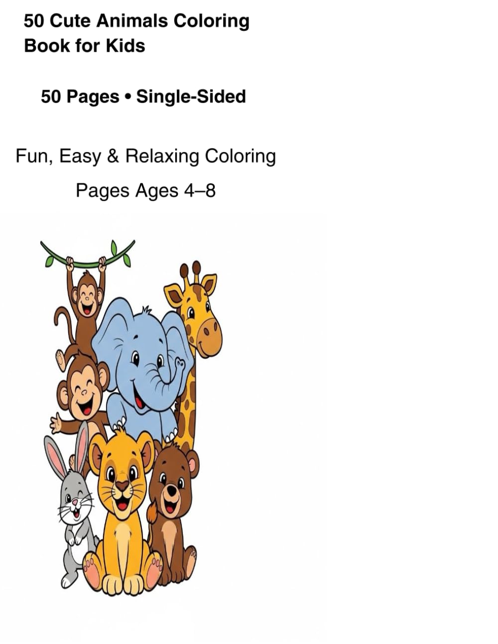 50 Cute Animals Coloring Book for Kids: Fun, Easy & Relaxing Coloring Pages | Ages 4–8