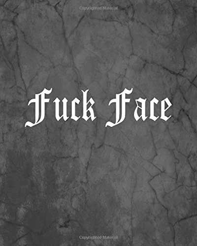 Preisvergleich Produktbild Fuck Face: An Offensive Cover Notebook, Lined, 8x10, 104 Pages