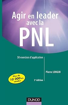 Paperback Agir en leader avec la PNL - 3ème édition - 50 exercices d'application: 50 exercices d'application [French] Book
