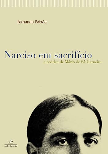 Narciso em Sacrifício: A Poética de Mário de Sá-Carneiro