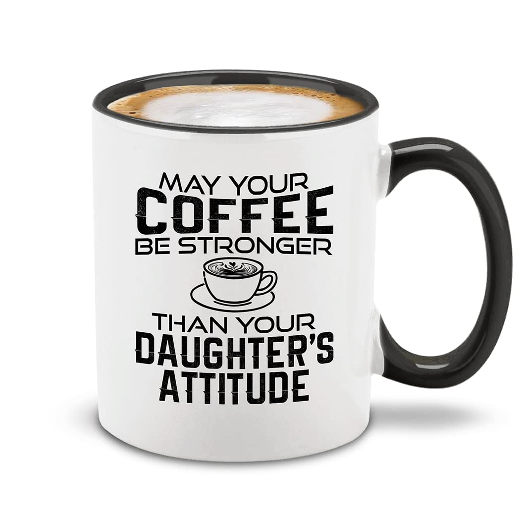 shop4ever Taza de café de cerámica con texto en inglés "May Your Coffee Be Stronger Than Your Daughter's Attitud", taza de café divertida para el día de la madre, regalo de broma, 325 ml (mango negro)