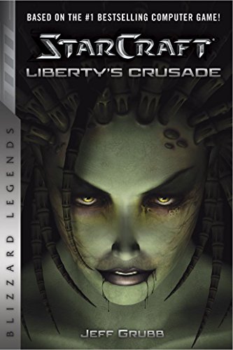 StarCraft: Liberty's Crusade (StarCraft: Blizzard Legends Book 1)
