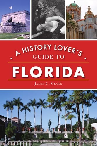 History Lover's Guide to Florida, A (History & Guide)