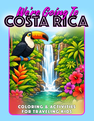 Costa Rica Coloring & Activities Book: Traveling Kid's Stay Busy and Learn About the Trip