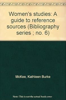 Women's studies: A guide to reference sources (Bibliography series ; no. 6)