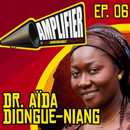 Amplifier Podcast Ep. 06: Dr. Aïda Diongue-Niang cover art