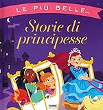 le più belle storie di principesse. ediz. a colori