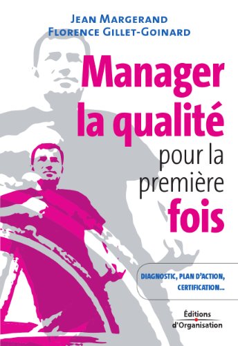 livre Manager la qualité pour la première fois : Conseils pratiques, diagnostic, plan d'action, certification ISO 9001