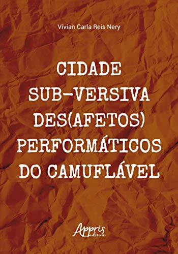Cidade sub-versiva – Des(afetos) performáticos do camuflável: