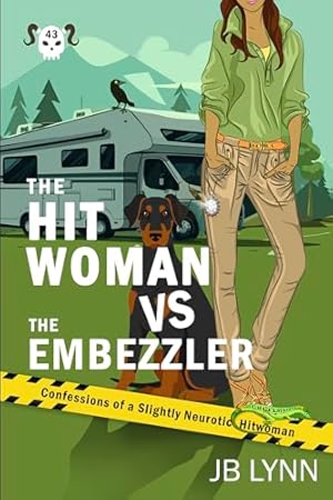 The Hitwoman VS the Embezzler: A Comical Crime Caper -- Book 43 in the Confessions of a Slightly Neurotic Hitwoman series