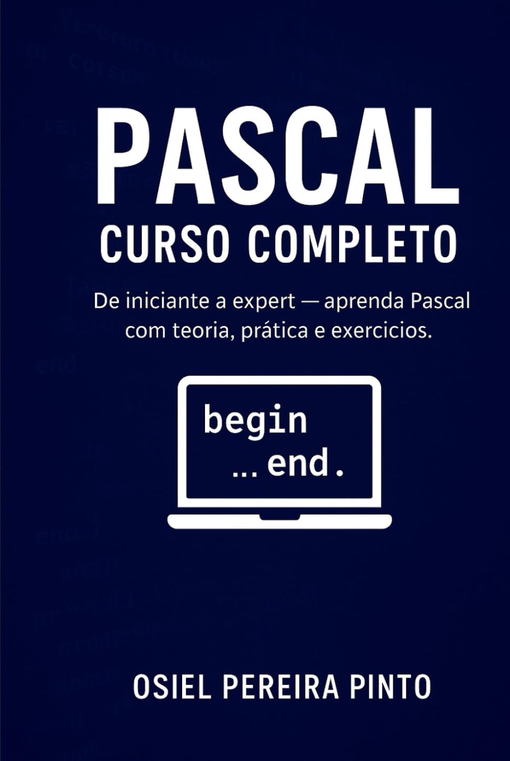 Pascal: Curso Completo: De iniciante a expert — aprenda Pascal com teoria, prática e exercícios.