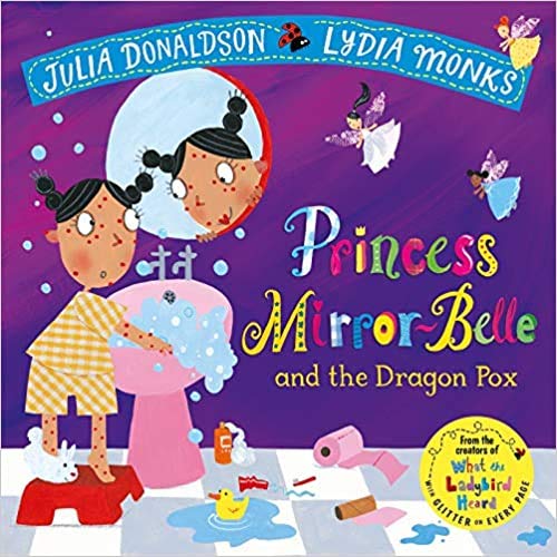 Princess Mirror Belle and the Dragon Pox Julia Donaldson,Lydia Monks Paperback 22 Mar 2018