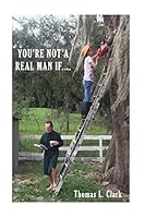You're Not A Real Man If.... 1514251787 Book Cover