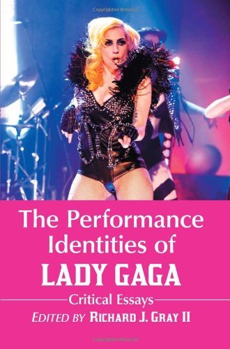 The Performance Identities of Lady Gaga: Critical Essays
