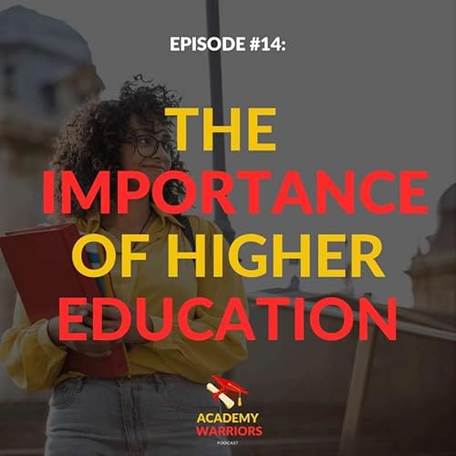 S1E14 - The IMPORTANCE of HIGHER Education
