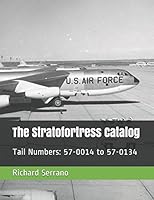 The Stratofortress Catalog: Tail Numbers: 57-0014 to 57-0134 1980721610 Book Cover
