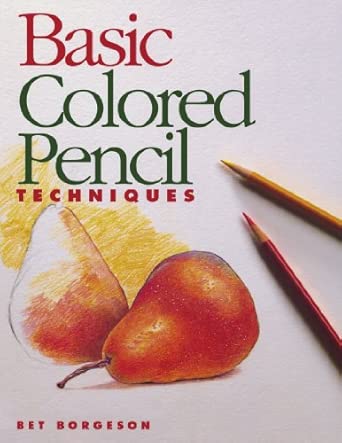 Basic Colored Pencil Techniques Subsequent Edition book cover