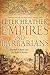 Empires and Barbarians: The Fall of Rome and the Birth of Europe