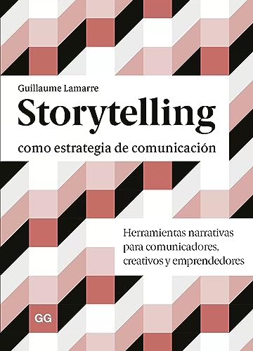 Storytelling como estrategia de comunicación: Herramientas narrativas para comunicadores, creativos y emprendedores (Spanish Edition)
