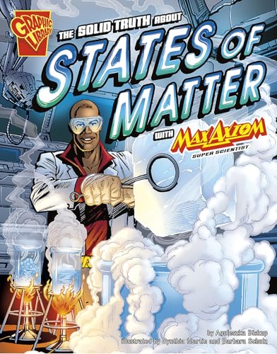 The Solid Truth About States of Matter With Max Axiom, Super Scientist