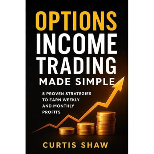 Options Income Trading Made Simple: 5 Proven Strategies to Earn Weekly and Monthly Profits Audiolibro Por Curtis Shaw arte de