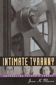 Paperback Intimate Tyranny: Untangling Father's Legacy Book