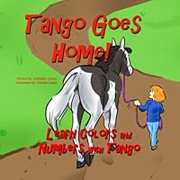 Tango Goes Home: Tango Learns His Colors and Numbers (Tango and Tilly Press) 0692482245 Book Cover