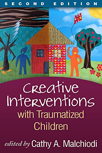Creative Interventions with Traumatized Children (Creative Arts a...