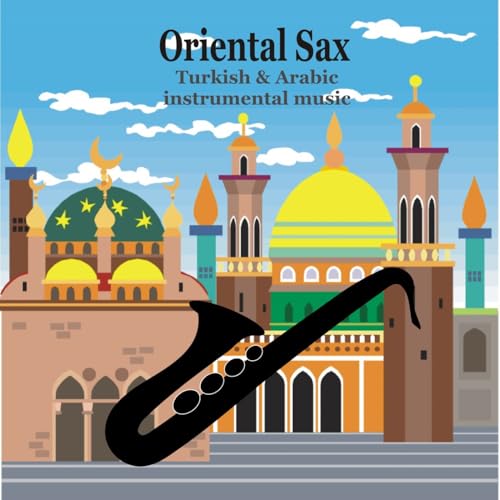 Amazon.com: Oriental Sax - Turkish & Arabic instrumental music : VARIOUS ARTISTS: Digital Music