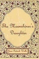 The Moonshiner's Daughter 1517328985 Book Cover