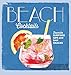 Beach Cocktails: Favorite Surfside Sips and Bar Snacks