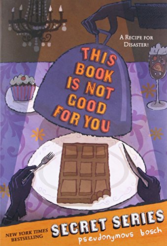 This Book Is Not Good For You (Secret, Bk 3) (The Secret Series, Book 3) This Book Is Not Good For You (Secret, Bk 3) (The Secret Series, Book 3)