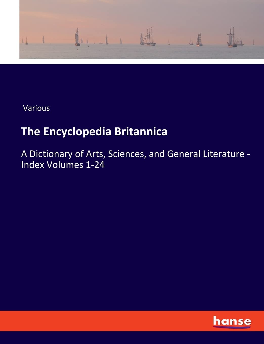 The Encyclopedia Britannica: A Dictionary of Arts, Sciences, and